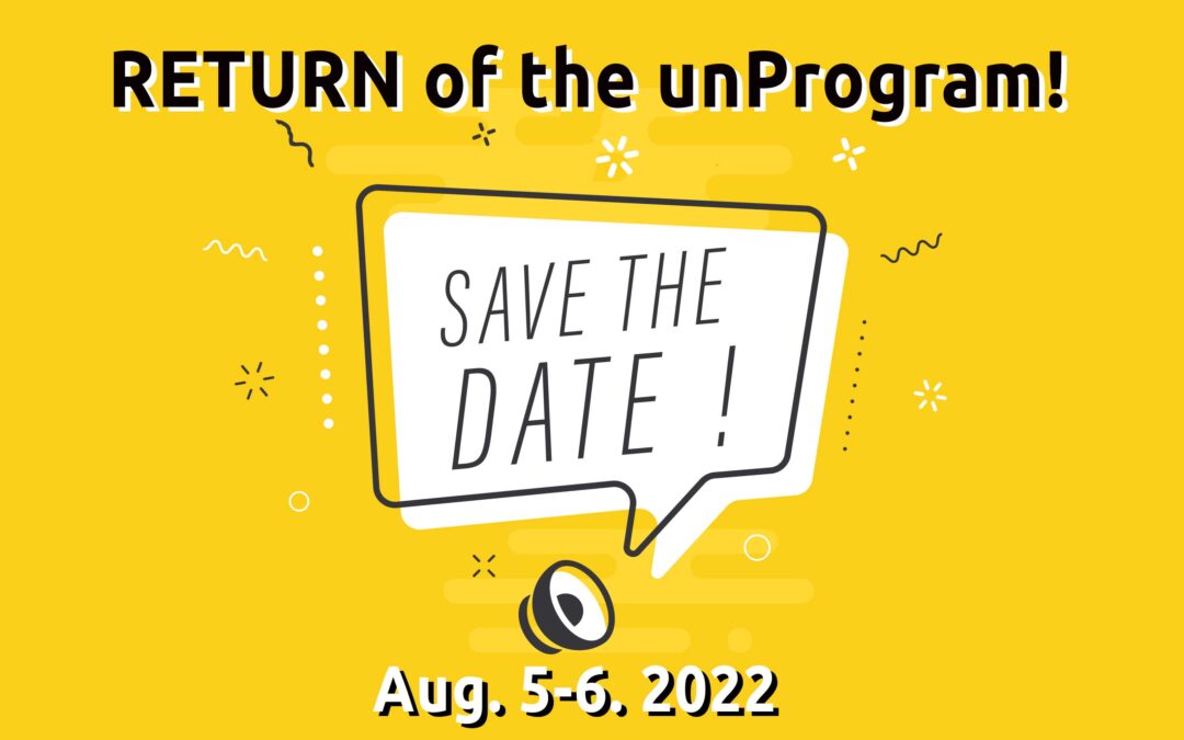 Save the Date: Live UnProgram will return Aug 5-6, 2022